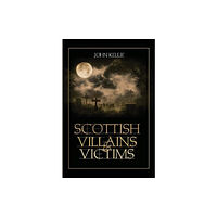 Carn Publishing ltd Scottish Villains & Victims (häftad, eng)