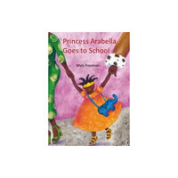 Cassava Republic Press Princess Arabella Goes to School (inbunden, eng)