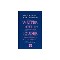Notting Hill Editions Things I Don't Want to Know: A Response to George Orwell's Why I Write (inbunden, eng)