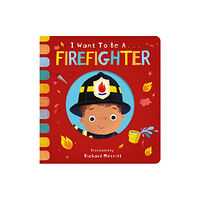 Little Tiger Press Group I Want to be a Firefighter (bok, board book, eng)