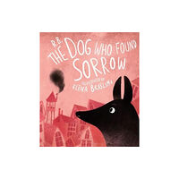 The Emma Press The Dog Who Found Sorrow (inbunden, eng)