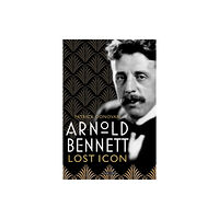 Unicorn Publishing Group Arnold Bennett (inbunden, eng)