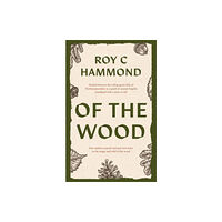 The Book Guild Ltd Of the Wood (häftad, eng)