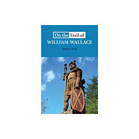 Luath Press Ltd On the Trail of William Wallace (häftad, eng)