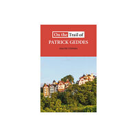 Luath Press Ltd On the Trail of Patrick Geddes (häftad, eng)