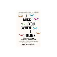 Murdoch Books I Miss You When I Blink (inbunden)