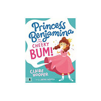 Murdoch Books Princess Benjamina Has a Very Cheeky Bum (inbunden, eng)