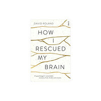 Scribe Publications How I Rescued My Brain (häftad, eng)