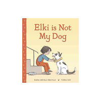 Scallywag Press Elki is Not My Dog (inbunden, eng)