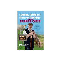 Great Northern Books Ltd Farming, Celebs and Plum Pudding Pigs! The Making of Farmer Chris (inbunden, eng)