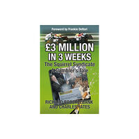 The Conrad Press GBP3 Million In 3 Weeks - The Squirrel Syndicate - A Gambler's Tale (inbunden, eng)