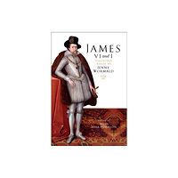 John Donald Publishers Ltd James VI and I (inbunden, eng)