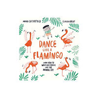 Hachette Children's Group Dance Like a Flamingo (häftad, eng)