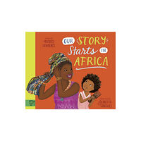 Magic Cat Publishing Our Story Starts in Africa (inbunden, eng)