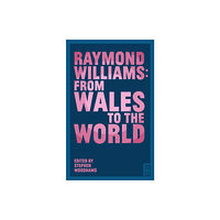 Parthian Books Raymond Williams: From Wales to the World (häftad, eng)