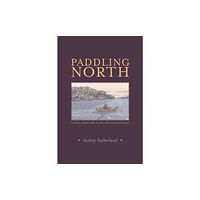 Patagonia Books Paddling North (häftad, eng)