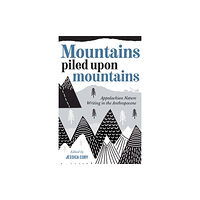 West Virginia University Press Mountains Piled Upon Mountains (häftad, eng)