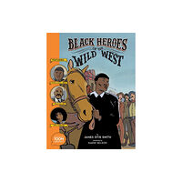 Astra Publishing House Black Heroes of the Wild West: Featuring Stagecoach Mary, Bass Reeves, and Bob Lemmons (häftad, eng)