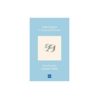 Notting Hill Editions Tiny Feet: A Treasury for Parents (inbunden, eng)