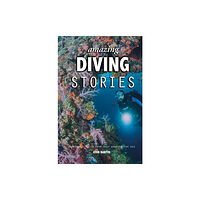 Fernhurst Books Limited Amazing Diving Stories (inbunden, eng)