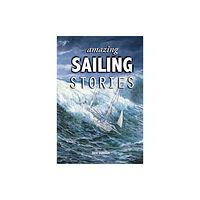 Fernhurst Books Limited Amazing Sailing Stories (inbunden, eng)