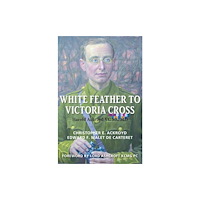 Tommies Guides White Feather to Victoria Cross (inbunden, eng)