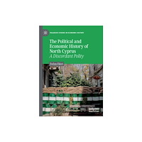 Springer Nature Switzerland AG The Political and Economic History of North Cyprus (häftad, eng)
