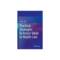 Springer Nature Switzerland AG Practical Strategies to Assess Value in Health Care (häftad, eng)