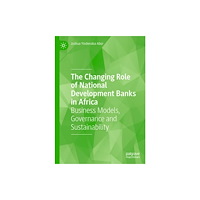 Springer International Publishing AG The Changing Role of National Development Banks in Africa (inbunden, eng)