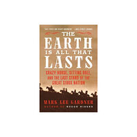 Harpercollins publishers inc The Earth Is All That Lasts (häftad, eng)