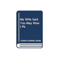 Harpercollins publishers inc My Wife Said You May Want to Marry Me (häftad, eng)