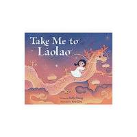 Harpercollins publishers inc Take Me to Laolao (inbunden, eng)