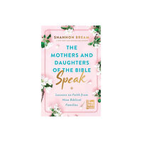 Harpercollins publishers inc The Mothers and Daughters of the Bible Speak (inbunden, eng)