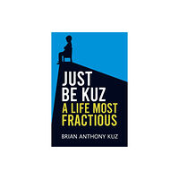 Austin Macauley Publishers LLC Just Be Kuz - A Life Most Fractious (häftad, eng)