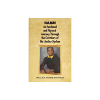 Austin Macauley Publishers LLC DAMN: An Emotional and Physical Journey Through the Corridors of the Justice System (inbunden, eng)