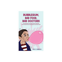 Austin Macauley Publishers LLC Bubblegum, Bad Food, Bad Doctors (häftad, eng)