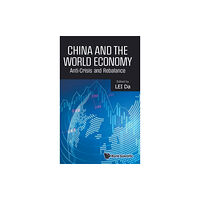 World Scientific Publishing Co Pte Ltd China And The World Economy: Anti-crisis And Rebalance (inbunden, eng)