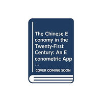 World Scientific Publishing Co Pte Ltd The Chinese Economy in the Twenty-First Century - an Econometric Approach (inbunden, eng)