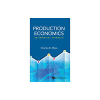 World Scientific Publishing Co Pte Ltd Production Economics: An Empirical Approach (inbunden, eng)