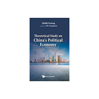 World Scientific Publishing Co Pte Ltd Theoretical Study On China's Political Economy (inbunden, eng)