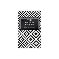 Austin Macauley Publishers The House Is Burning (häftad, eng)