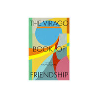Little, Brown Book Group The Virago Book of Friendship (inbunden, eng)