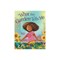 Nancy Paulsen Books What the Garden Tells Me (inbunden, eng)