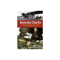 Schiffer Publishing Ltd Bazooka Charlie: The Unbelievable Story of Major Charles Carpenter and Rosie the Rocketer (häftad, eng)