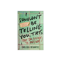 Harpercollins publishers inc I Shouldn't Be Telling You This (inbunden, eng)