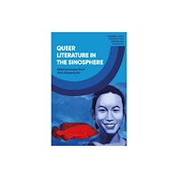 Bloomsbury Publishing PLC Queer Literature in the Sinosphere (inbunden, eng)