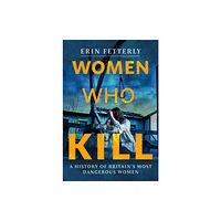 Pen & Sword Books Ltd Women Who Kill (inbunden, eng)