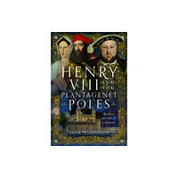 Pen & Sword Books Ltd Henry VIII and the Plantagenet Poles (inbunden, eng)