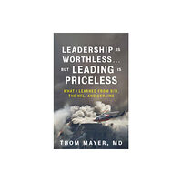 Berrett-Koehler Publishers Leadership Is Worthless...But Leading Is Priceless (inbunden, eng)