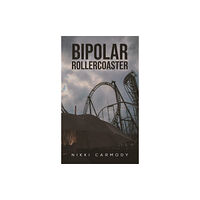 Austin Macauley Publishers Bipolar Rollercoaster (häftad, eng)